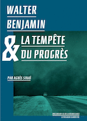 Walter Benjamin & la tempête du progrès [nouvelle édition]